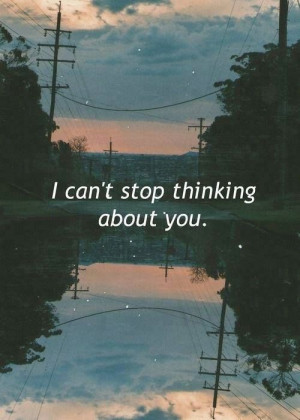 can't stop thinking about you