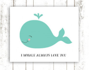 Art Print - Whale Art Print Typography - I Whale Always Love You Quote ...