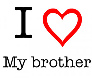 you like i love my brother i love my brother i love my brother images