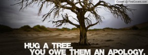 hug_a_tree,_you_owe_them_an_apology-249273.jpg?i