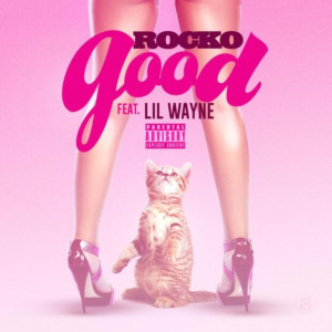 Thread: Rocko - Good (Feat. Lil Wayne) Dropping Soon!