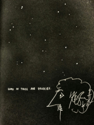 Some of these are galaxies.“ - Kurt Vonnegut