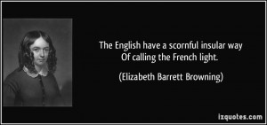The English have a scornful insular wayOf calling the French light ...