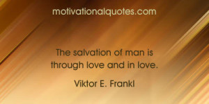 Source: Viktor E. Frankl Quotes (Author of Man's Search for Meaning)