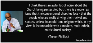 of noise about the Church being persecuted but there is a more real ...