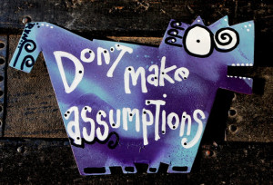 Favorite Quote Magnets: Don't Make Assumptions, No. 3 of Four ...