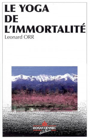 Leonard Orr Le Yoga De L Immortalit Spiritualit Religion.