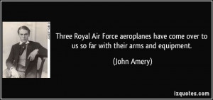 Three Royal Air Force aeroplanes have come over to us so far with ...