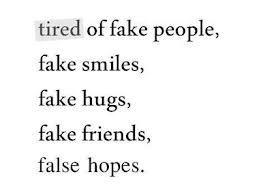 stop being fake it will get u no where unknown quotes added by r s ...