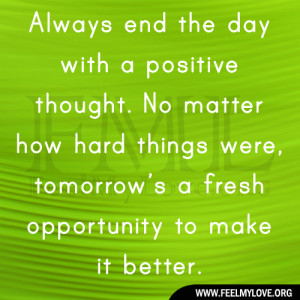 Always End The Day With Positive Thought Quote About
