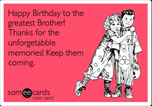 Funny Birthday Ecard: Happy Birthday to the greatest Brother! Thanks ...