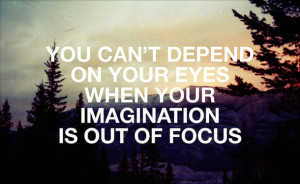 eyes, imagination, life, life quote, life quotes, quote, quotes