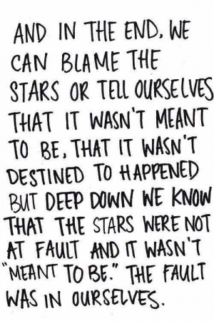... stars, but in our hearts, we know that the fault lies in ourselves