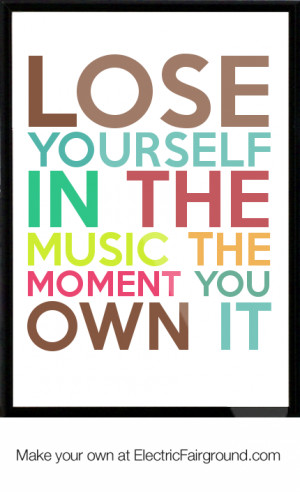 Lose yourself in the music the moment you own it Framed Quote