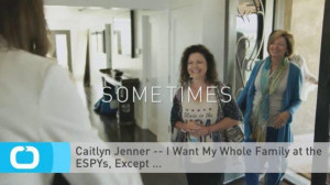 Caitlyn Jenner -- I Want My Whole Family at the ESPYs, Except ...
