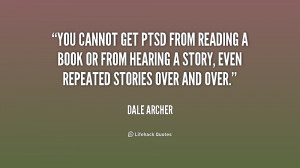 You cannot get PTSD from reading a book or from hearing a story, even ...