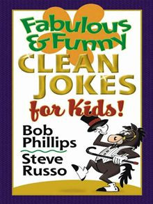 Fabulous And Funny Clean Jokes For Kids Bob Phillips Steve Russo
