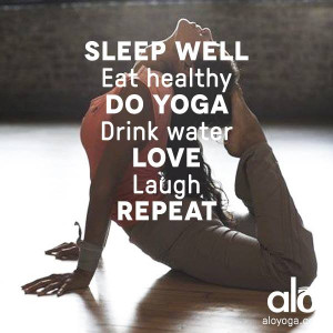 ... healthy. Do yoga. Drink water. Love. Laugh. REPEAT. { fitness quotes