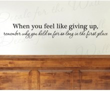 When You Feel Like Giving Up Wall Decal Quote - Wall Decal
