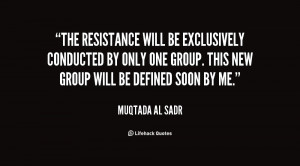 The resistance will be exclusively conducted by only one group. This ...