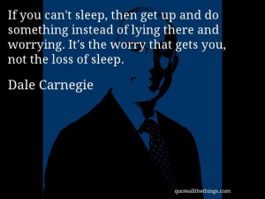 worrying it s the worry that gets you not the loss of sleep # quote ...