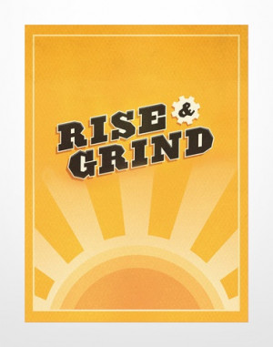 Rise & Grind - Print