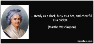 quote-steady-as-a-clock-busy-as-a-bee-and-cheerful-as-a-cricket-martha ...