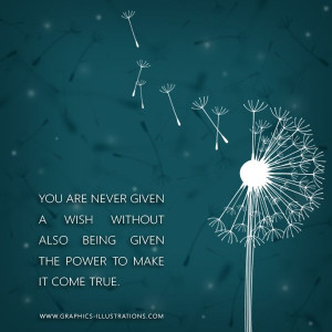 Love dandelions and this quote.