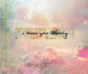Miss You I Already Quote Saying Picture