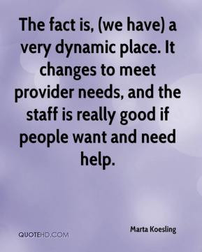 Marta Koesling - The fact is, (we have) a very dynamic place. It ...