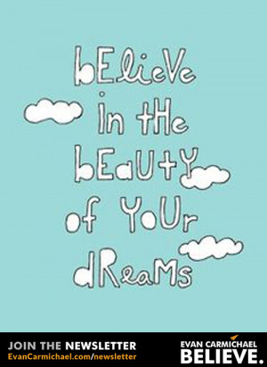 Believe in the beauty of your dreams. - Entrepreneur Blog