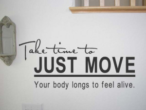 TAKE-TIME-TO-JUST-MOVE-YOUR-BODY-Wall-Quote-Decal-Lettering-Exercise ...