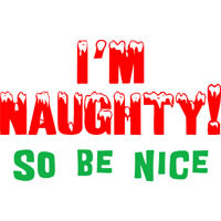 Naughty Christmas T Shirts Sweatshirts & Gifts: I'm Naughty So Be Nice ...