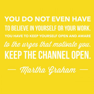 ve used this quote by Martha Graham (American dancer) in my ...