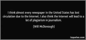 ... will lead to a lot of plagiarism in journalism. - Will McDonough