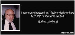 have many shortcomings. I feel very lucky to have been able to have ...