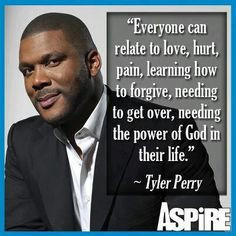 Tyler Perry quote / I am easy to forgive one ~ Forgetting is my ...