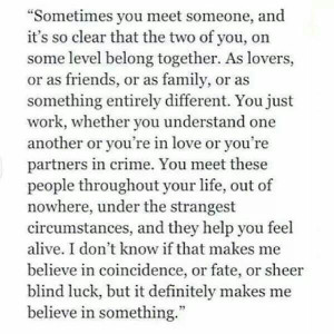 Sometimes you meet someone...