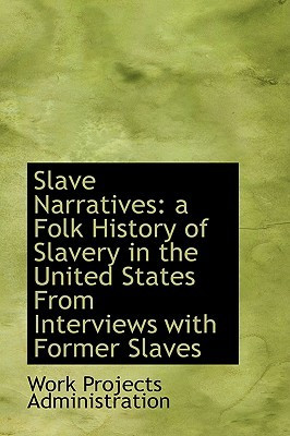 Slave Narratives: A Folk History of Slavery in the United States from ...