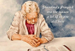 Grandma's Prayers are the reason a lot of us are ... | Family and Fri ...