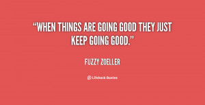 quote-Fuzzy-Zoeller-when-things-are-going-good-they-just-100346.png