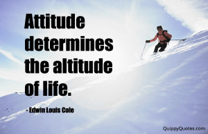 Attitude determines the altitude of life.