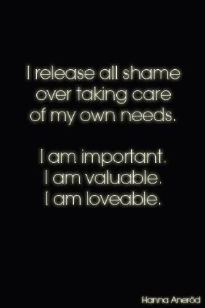 Affirmations, quotes, wise words. I release all shame over taking care ...
