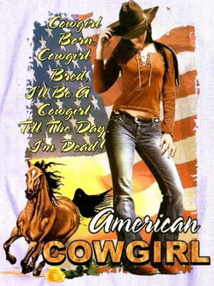 cowgirl-born-cowgirl-bred-ill-be-a-cowgirl-till-the-day-im-dead-cowboy ...