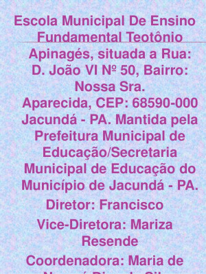 Escola Municipal De Ensino Fundamental Teotônio Apinagés, situada a ...