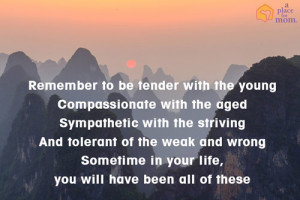 Remember to be tender with the young