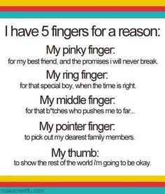 QUOTE: I have 5 fingers for a reason: My pinky finger for my best ...