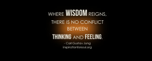 ... There Is No Conflict Between Thinking And Feeling. - Carl Gustav Jung