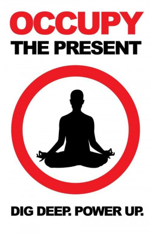 Occupy the present