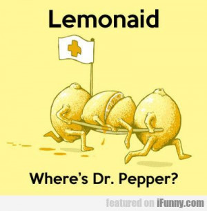 Lemonaid. Where's Dr. Pepper? #Christmas #thanksgiving #Holiday #quote